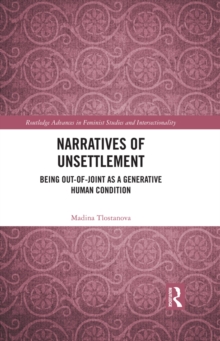 Narratives of Unsettlement : Being Out-of-joint as a Generative Human Condition