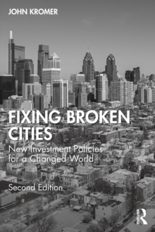 Fixing Broken Cities : New Investment Policies for a Changed World