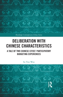 Deliberation with Chinese Characteristics : A Tale of Two Chinese Cities' Participatory Budgeting Experiences