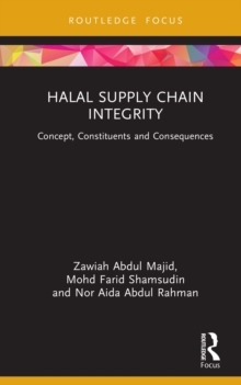 Halal Supply Chain Integrity : Concept, Constituents and Consequences