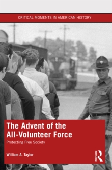 The Advent of the All-Volunteer Force : Protecting Free Society