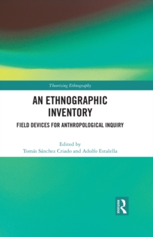 An Ethnographic Inventory : Field Devices for Anthropological Inquiry