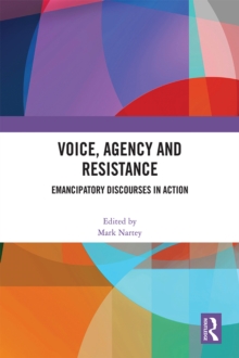 Voice, Agency and Resistance : Emancipatory Discourses in Action