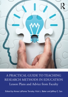 A Practical Guide to Teaching Research Methods in Education : Lesson Plans and Advice from Faculty