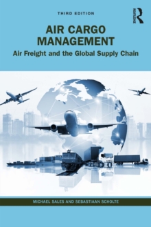 Air Cargo Management : Air Freight and the Global Supply Chain