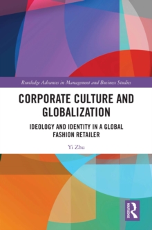 Corporate Culture and Globalization : Ideology and Identity in a Global Fashion Retailer