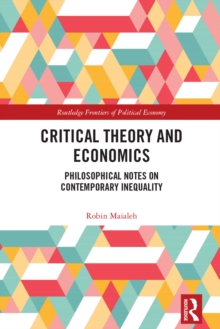 Critical Theory and Economics : Philosophical Notes on Contemporary Inequality