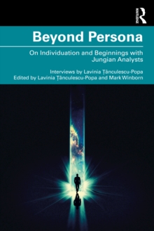 Beyond Persona : On Individuation and Beginnings with Jungian Analysts