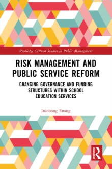 Risk Management and Public Service Reform : Changing Governance and Funding Structures within School Education Services