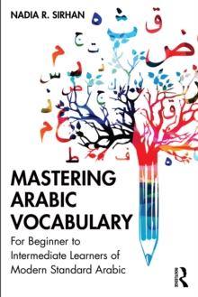 Mastering Arabic Vocabulary : For Beginner to Intermediate Learners of Modern Standard Arabic