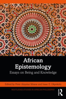 African Epistemology : Essays on Being and Knowledge