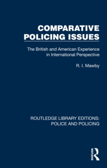 Comparative Policing Issues : The British and American Experience in International Perspective