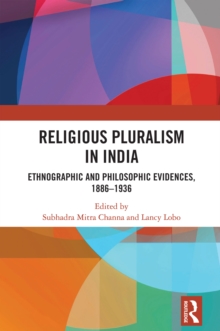 Religious Pluralism in India : Ethnographic and Philosophic Evidences, 1886-1936