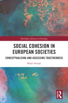 Social Cohesion in European Societies : Conceptualising and Assessing Togetherness