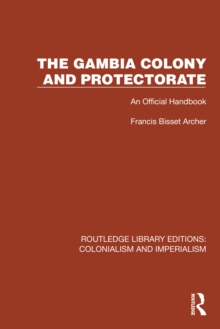 The Gambia Colony and Protectorate : An Official Handbook