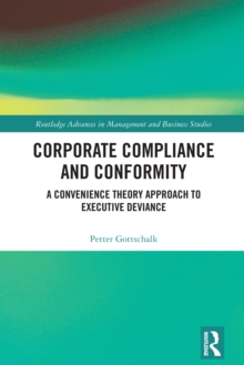 Corporate Compliance and Conformity : A Convenience Theory Approach to Executive Deviance