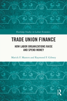 Trade Union Finance : How Labor Organizations Raise and Spend Money