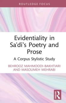 Evidentiality in Sa'di's Poetry and Prose : A Corpus Stylistic Study