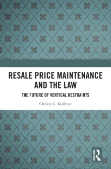 Resale Price Maintenance and the Law : The Future of Vertical Restraints