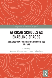 African Schools as Enabling Spaces : A Framework for Building Communities of Care