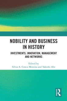 Nobility and Business in History : Investments, Innovation, Management and Networks