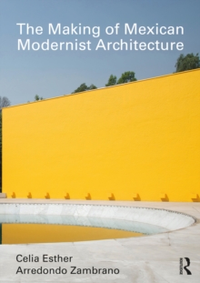 The Making of Mexican Modernist Architecture