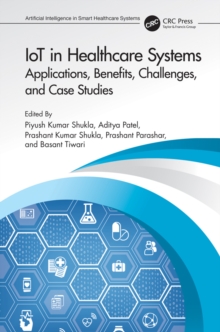 IoT in Healthcare Systems : Applications, Benefits, Challenges, and Case Studies