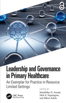 Leadership and Governance in Primary Healthcare : An Exemplar for Practice in Resource Limited Settings