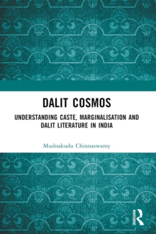 Dalit Cosmos : Understanding Caste, Marginalisation and Dalit Literature in India