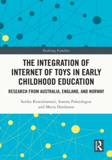 The Integration of Internet of Toys in Early Childhood Education : Research from Australia, England, and Norway