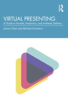 Virtual Presenting : A Guide to Formats, Production and Authentic Delivery