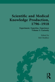 Scientific and Medical Knowledge Production, 1796-1918 : Volume I: Curiosity