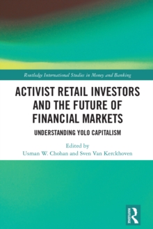 Activist Retail Investors and the Future of Financial Markets : Understanding YOLO Capitalism