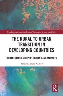 The Rural to Urban Transition in Developing Countries : Urbanisation and Peri-Urban Land Markets