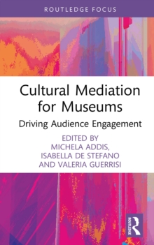 Cultural Mediation for Museums : Driving Audience Engagement