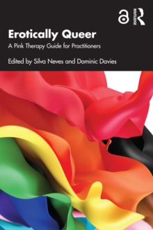 Erotically Queer : A Pink Therapy Guide for Practitioners