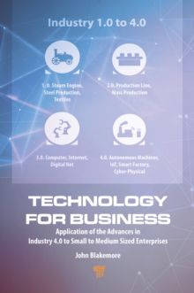 Technology for Business : Application of the Advances in Industry 4.0 to Small to Medium Sized Enterprises