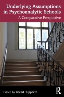 Underlying Assumptions in Psychoanalytic Schools : A Comparative Perspective