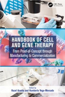 Handbook of Cell and Gene Therapy : From Proof-of-Concept through Manufacturing to Commercialization