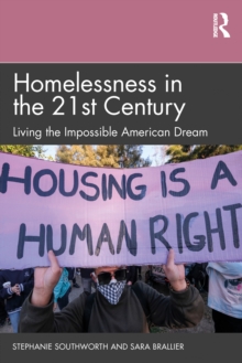 Homelessness in the 21st Century : Living the Impossible American Dream