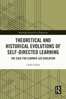 Theoretical and Historical Evolutions of Self-Directed Learning : The Case for Learner-Led Education