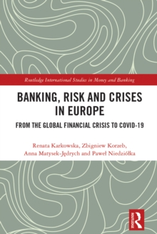 Banking, Risk and Crises in Europe : From the Global Financial Crisis to COVID-19