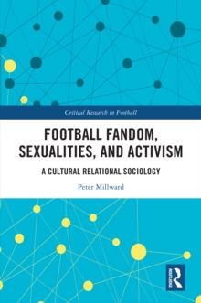 Football Fandom, Sexualities and Activism : A Cultural Relational Sociology