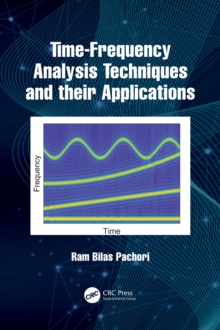 Time-Frequency Analysis Techniques and their Applications