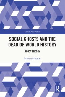 Social Ghosts and the Dead of World History : Ghost Theory