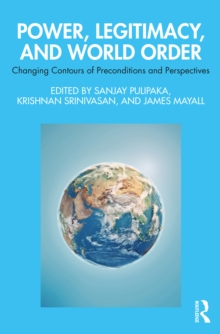 Power, Legitimacy, and World Order : Changing Contours of Preconditions and Perspectives