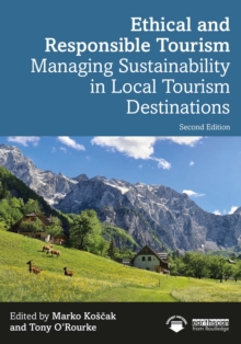 Ethical and Responsible Tourism : Managing Sustainability in Local Tourism Destinations