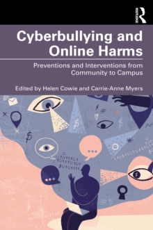 Cyberbullying and Online Harms : Preventions and Interventions from Community to Campus