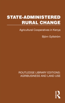 State-Administered Rural Change : Agricultural Cooperatives in Rural Kenya