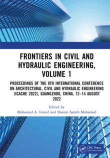 Frontiers in Civil and Hydraulic Engineering, Volume 1 : Proceedings of the 8th International Conference on Architectural, Civil and Hydraulic Engineering (ICACHE 2022), Guangzhou, China, 12-14 August